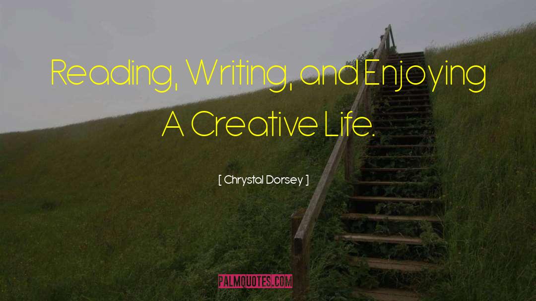Chrystal Dorsey Quotes: Reading, Writing, and Enjoying A