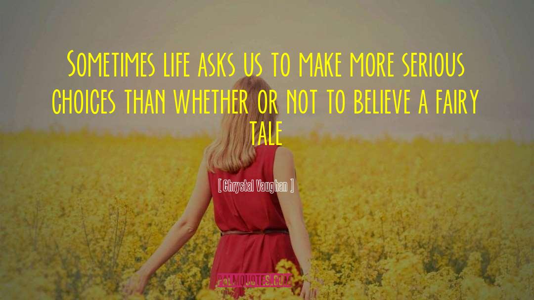 Chrystal Vaughan Quotes: Sometimes life asks us to