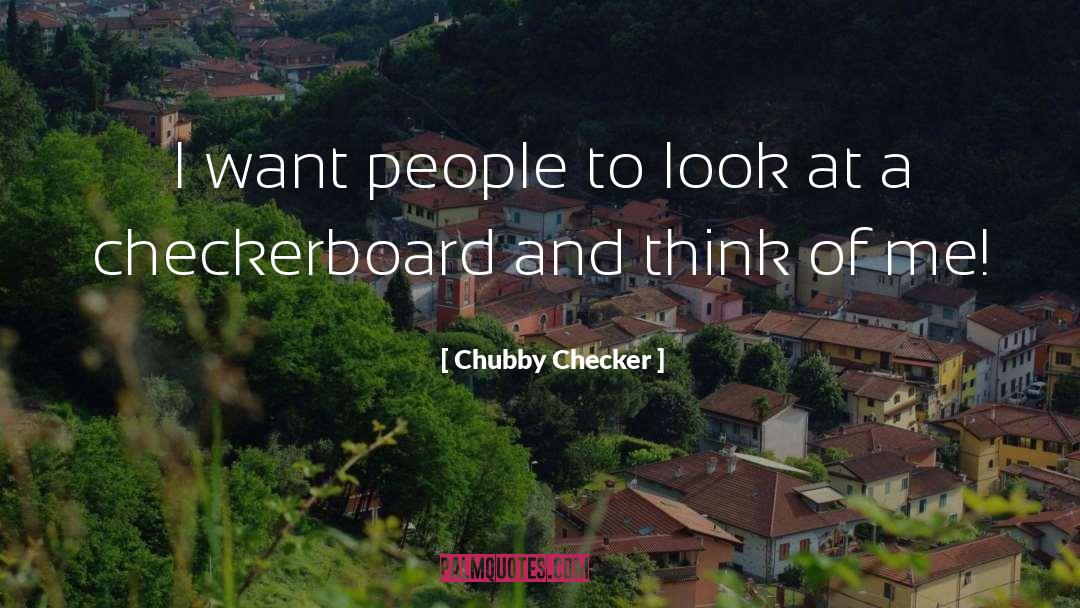 Chubby Checker Quotes: I want people to look