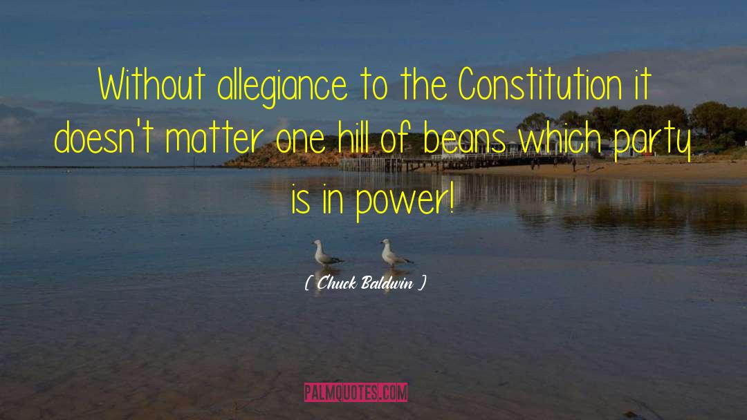 Chuck Baldwin Quotes: Without allegiance to the Constitution