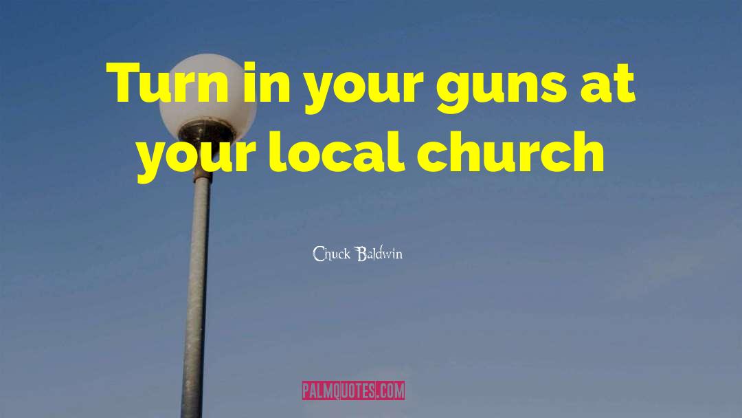 Chuck Baldwin Quotes: Turn in your guns at