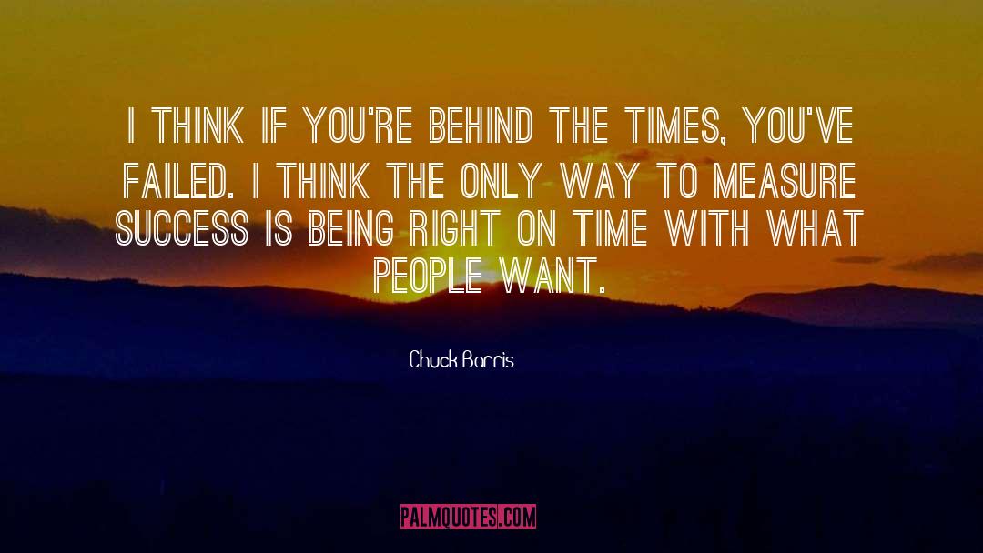 Chuck Barris Quotes: I think if you're behind