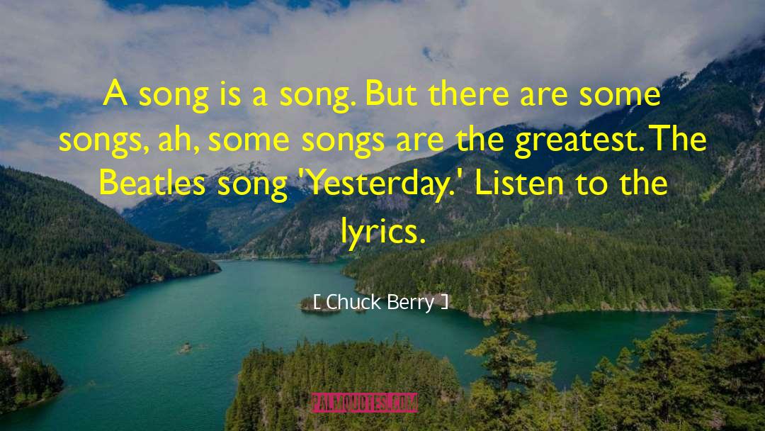 Chuck Berry Quotes: A song is a song.