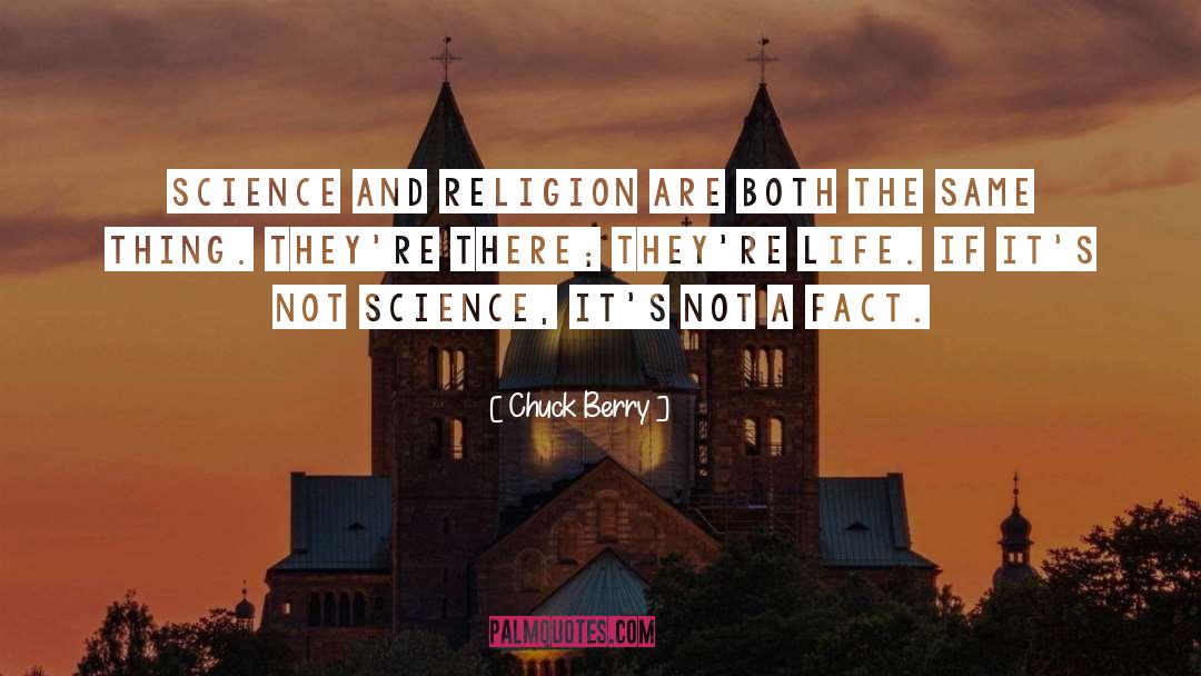 Chuck Berry Quotes: Science and religion are both