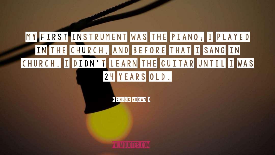Chuck Brown Quotes: My first instrument was the