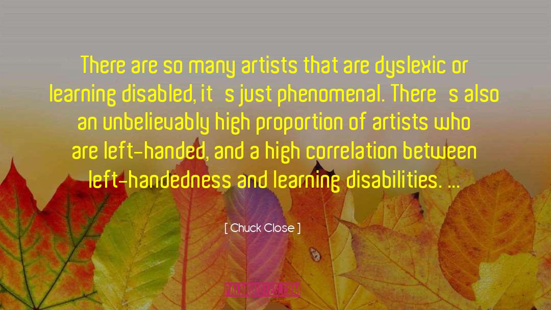 Chuck Close Quotes: There are so many artists