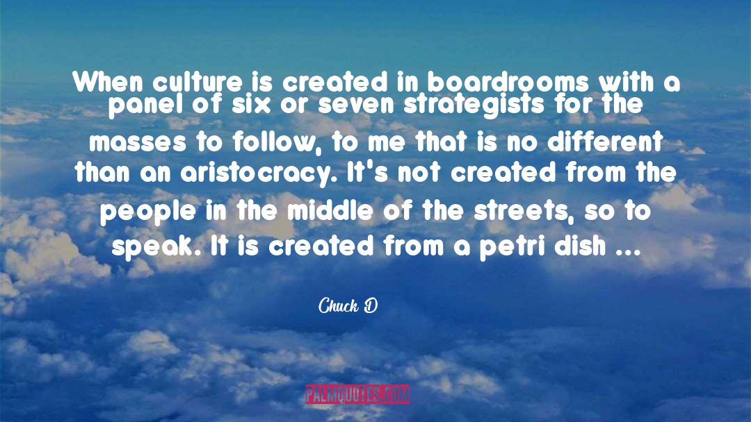 Chuck D Quotes: When culture is created in