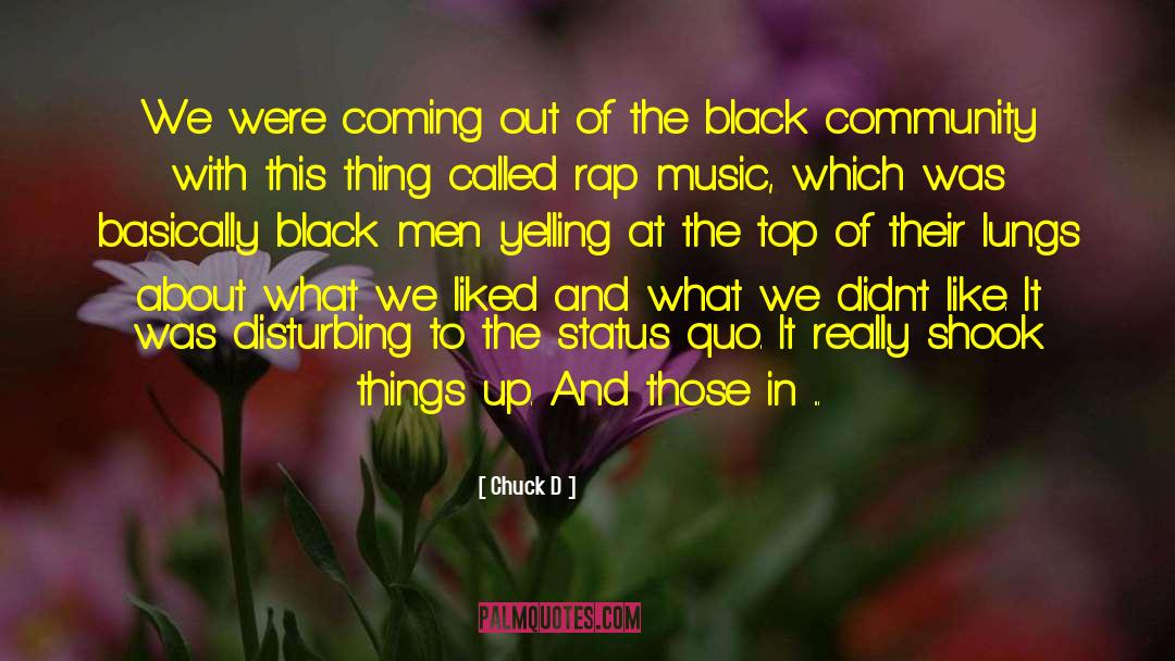 Chuck D Quotes: We were coming out of