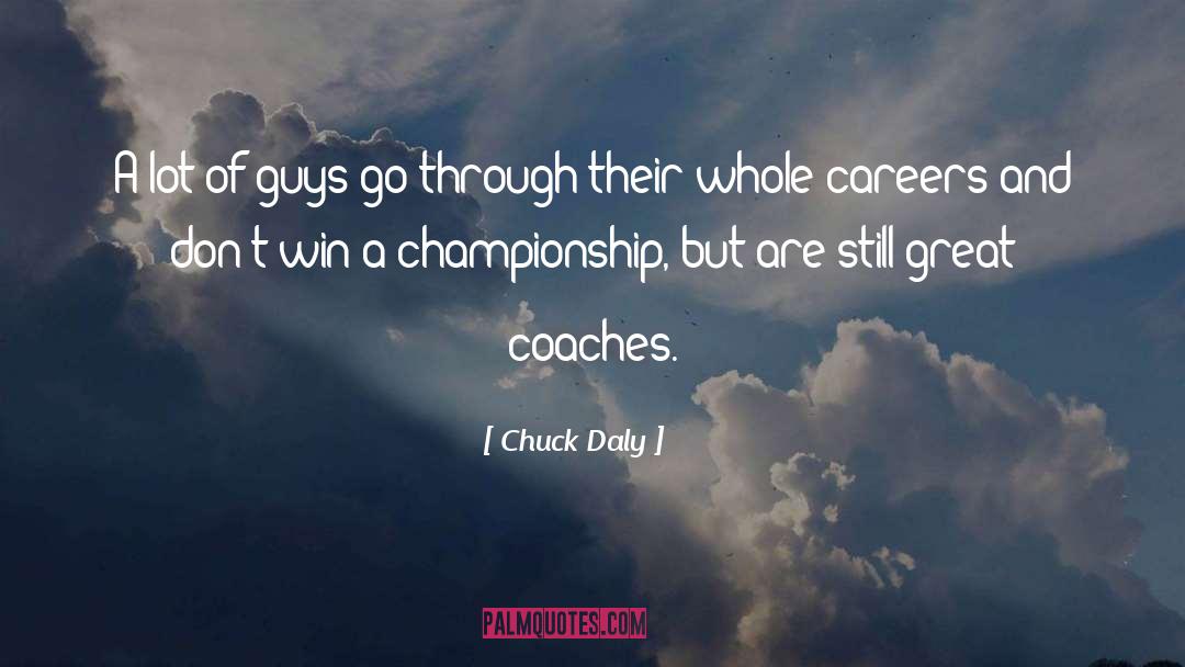 Chuck Daly Quotes: A lot of guys go