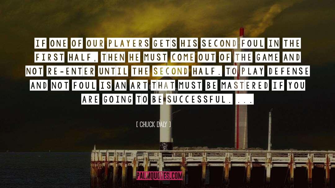 Chuck Daly Quotes: If one of our players