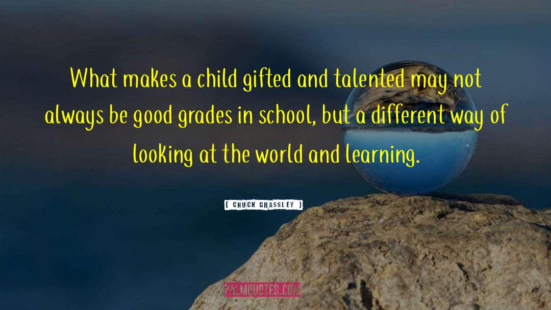 Chuck Grassley Quotes: What makes a child gifted