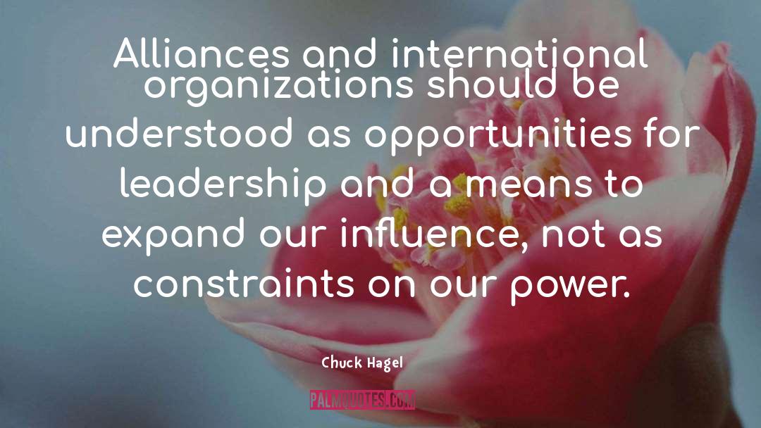 Chuck Hagel Quotes: Alliances and international organizations should
