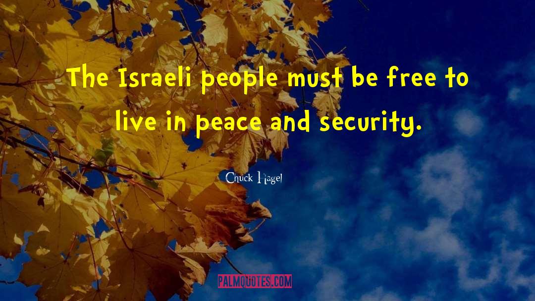 Chuck Hagel Quotes: The Israeli people must be