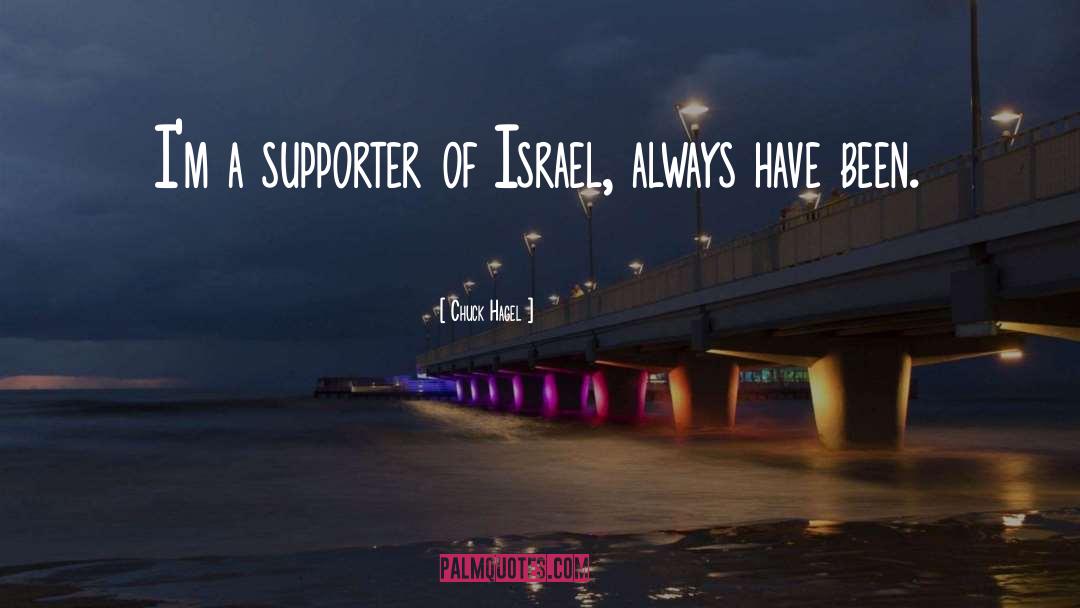Chuck Hagel Quotes: I'm a supporter of Israel,