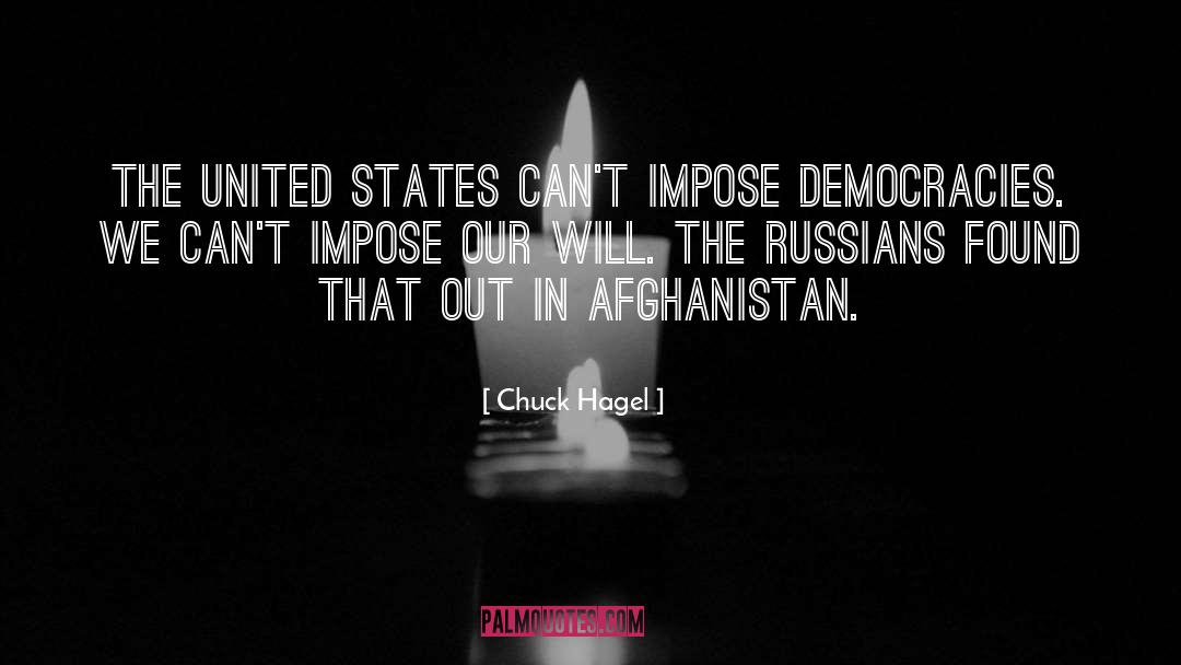 Chuck Hagel Quotes: The United States can't impose