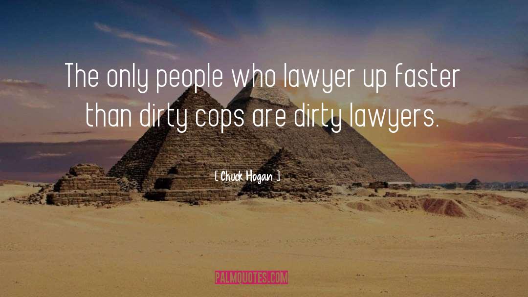 Chuck Hogan Quotes: The only people who lawyer