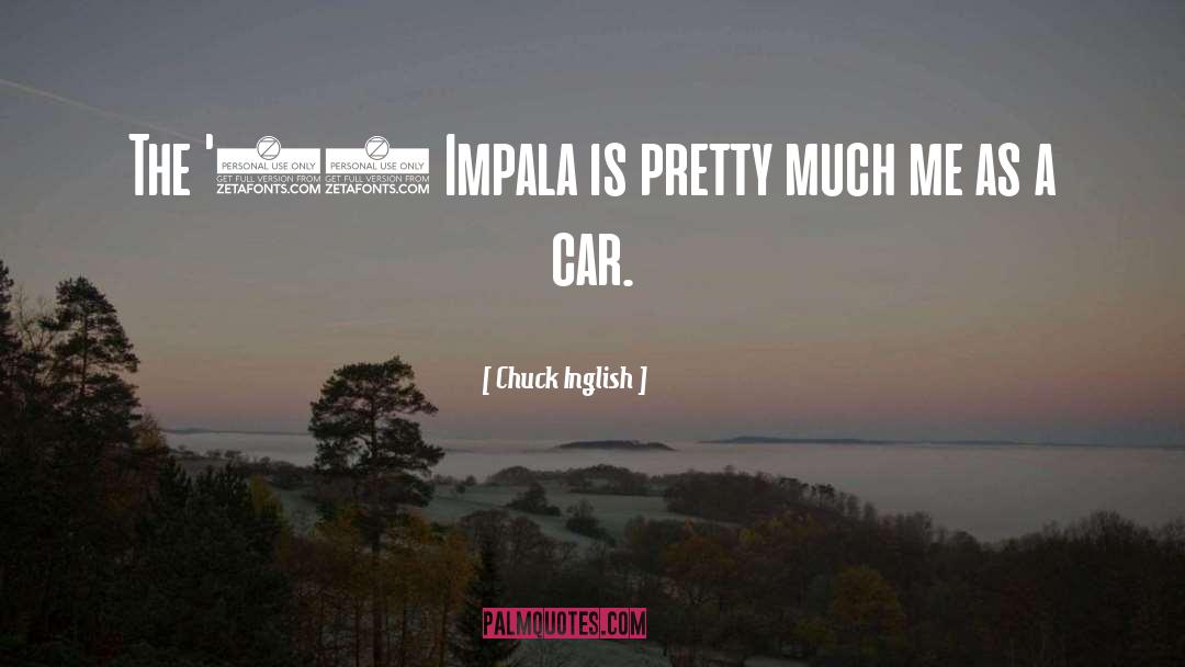 Chuck Inglish Quotes: The '65 Impala is pretty