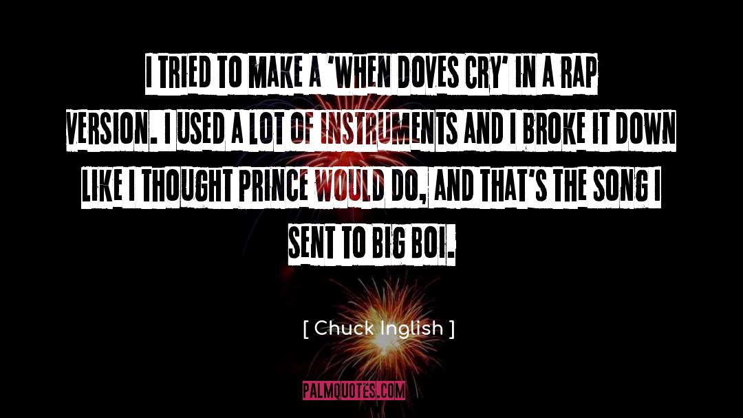 Chuck Inglish Quotes: I tried to make a