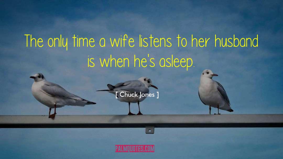 Chuck Jones Quotes: The only time a wife