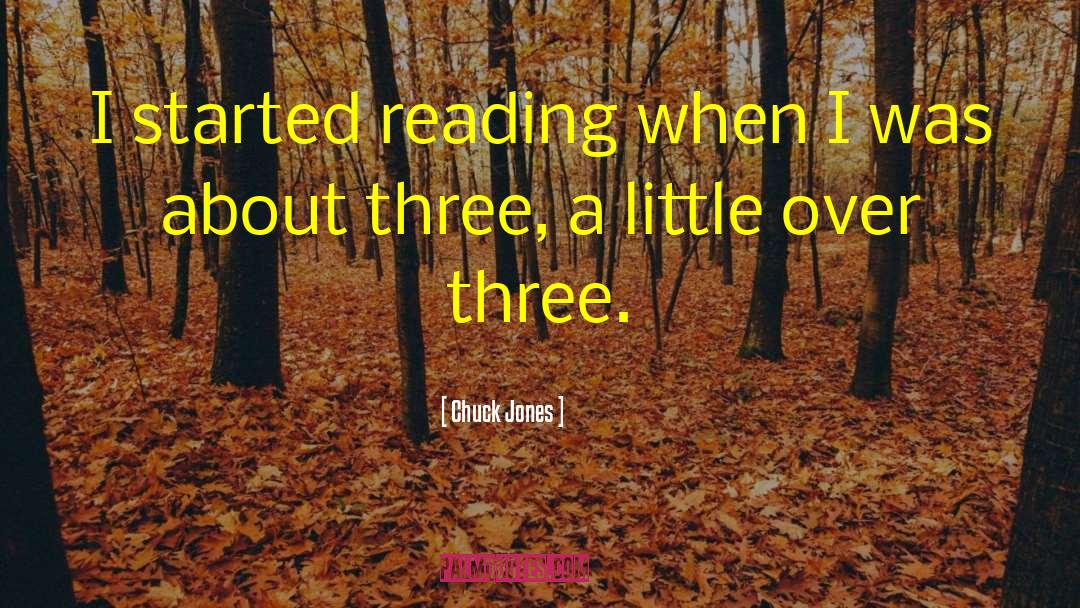 Chuck Jones Quotes: I started reading when I