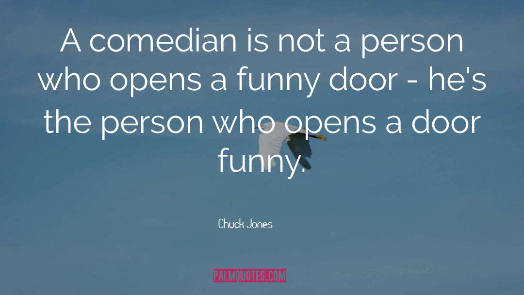Chuck Jones Quotes: A comedian is not a