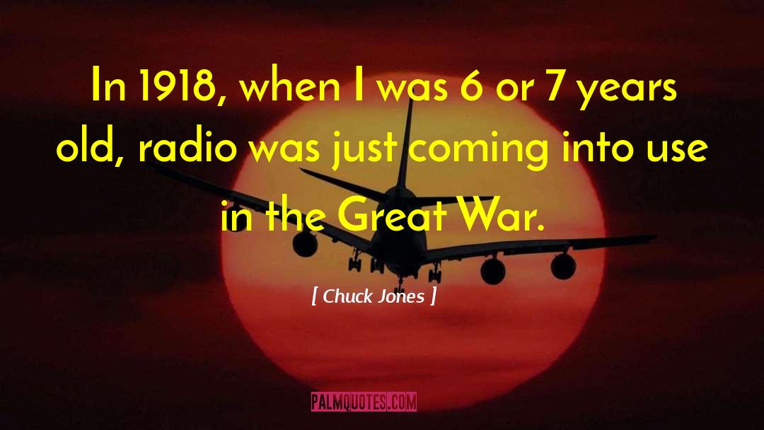 Chuck Jones Quotes: In 1918, when I was