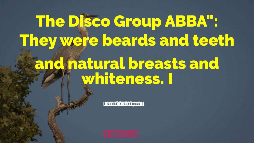 Chuck Klosterman Quotes: The Disco Group ABBA