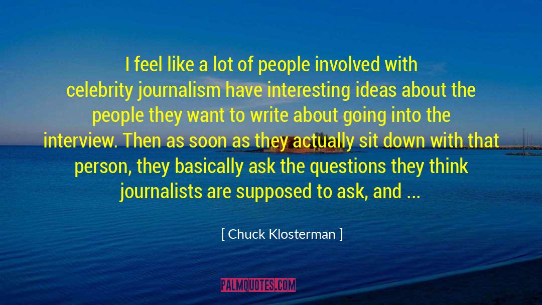 Chuck Klosterman Quotes: I feel like a lot