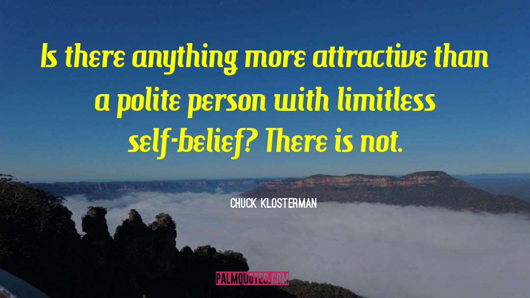 Chuck Klosterman Quotes: Is there anything more attractive