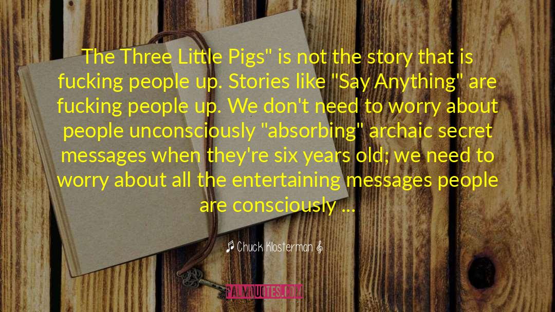 Chuck Klosterman Quotes: The Three Little Pigs