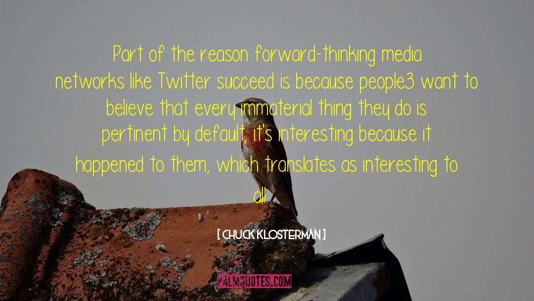 Chuck Klosterman Quotes: Part of the reason forward-thinking