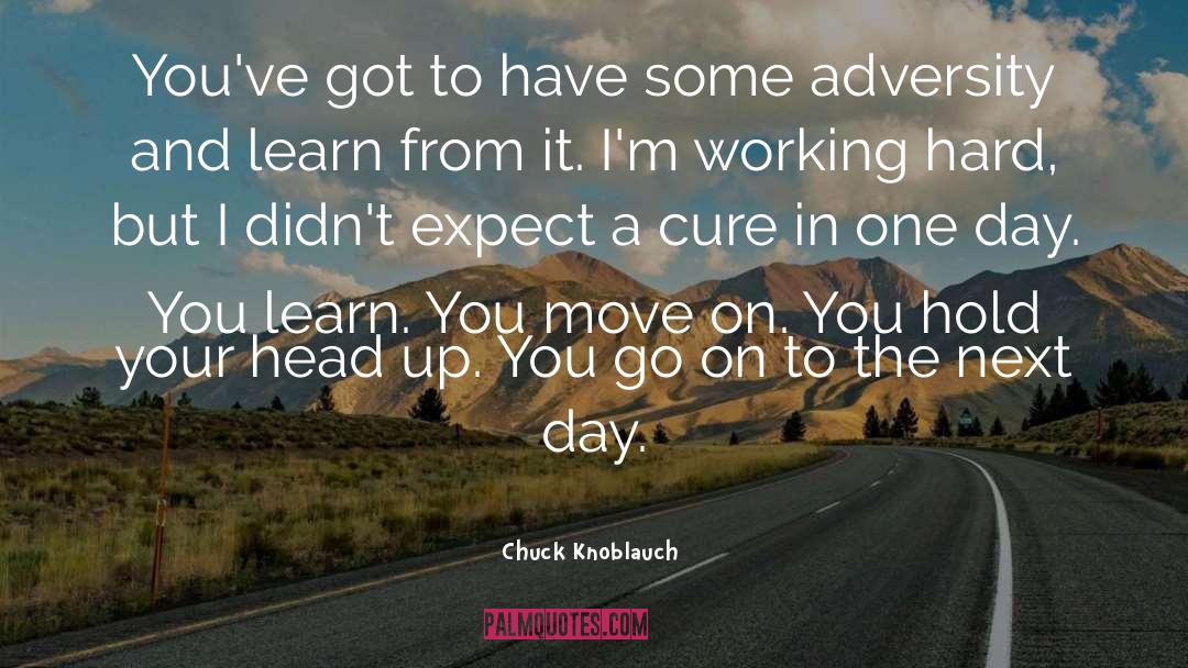 Chuck Knoblauch Quotes: You've got to have some