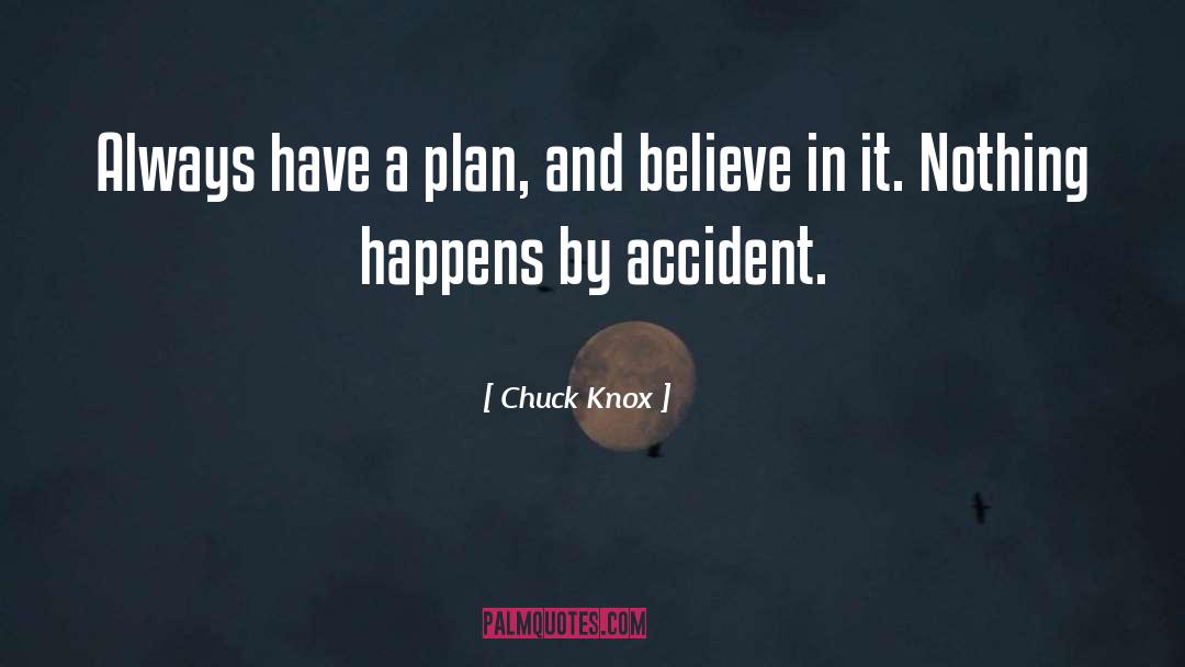 Chuck Knox Quotes: Always have a plan, and