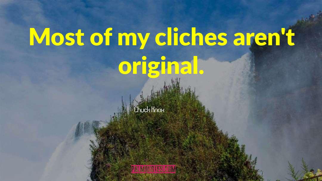 Chuck Knox Quotes: Most of my cliches aren't