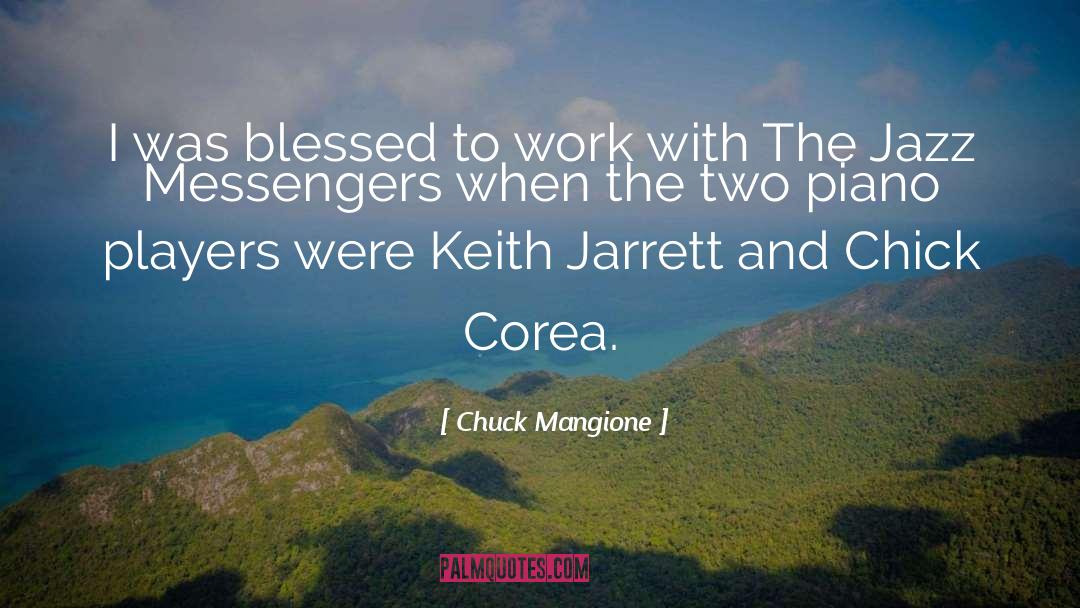 Chuck Mangione Quotes: I was blessed to work