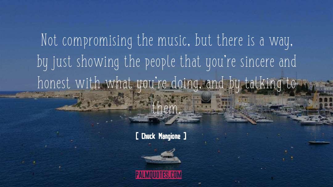 Chuck Mangione Quotes: Not compromising the music, but