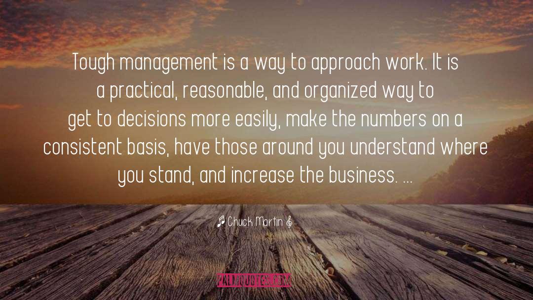 Chuck Martin Quotes: Tough management is a way