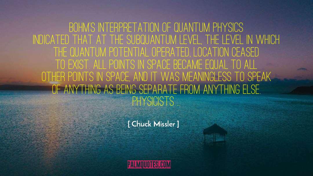 Chuck Missler Quotes: Bohm's interpretation of quantum physics