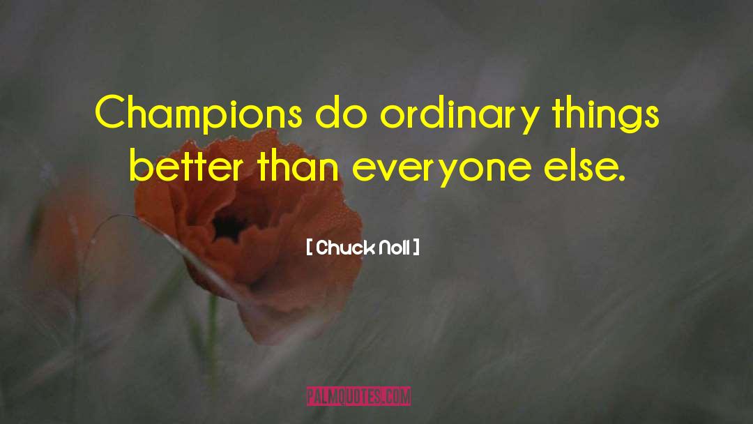 Chuck Noll Quotes: Champions do ordinary things better