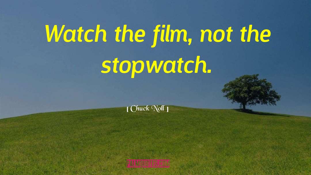 Chuck Noll Quotes: Watch the film, not the