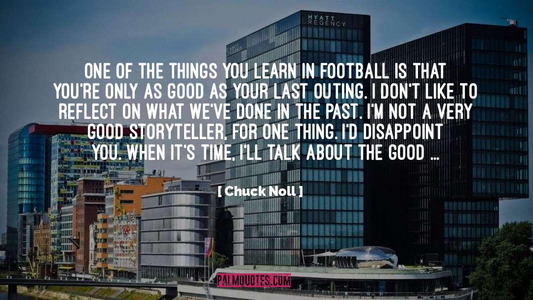 Chuck Noll Quotes: One of the things you