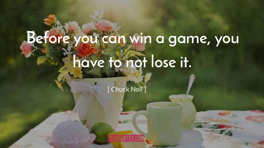 Chuck Noll Quotes: Before you can win a
