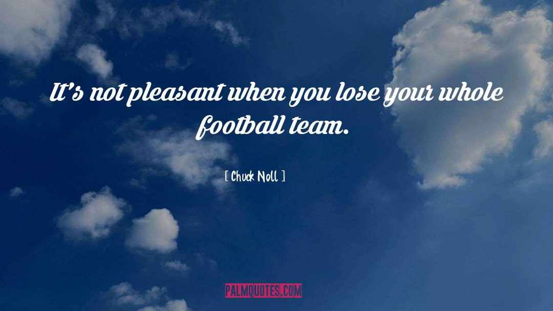 Chuck Noll Quotes: It's not pleasant when you