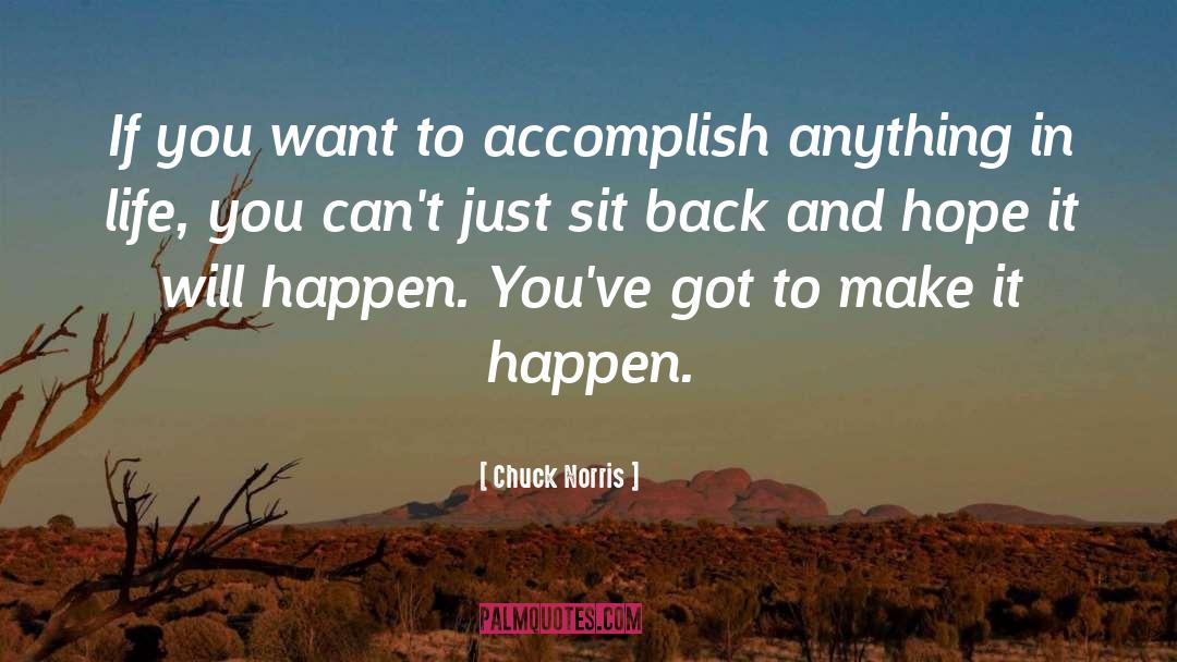 Chuck Norris Quotes: If you want to accomplish
