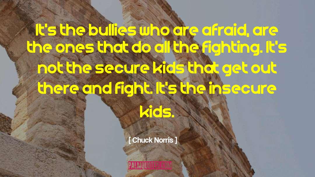 Chuck Norris Quotes: It's the bullies who are