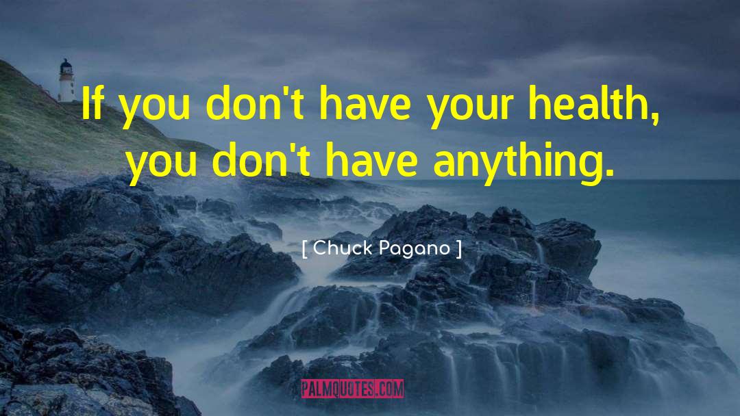 Chuck Pagano Quotes: If you don't have your