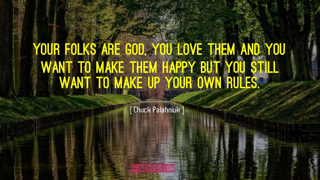 Chuck Palahniuk Quotes: Your folks are god, you