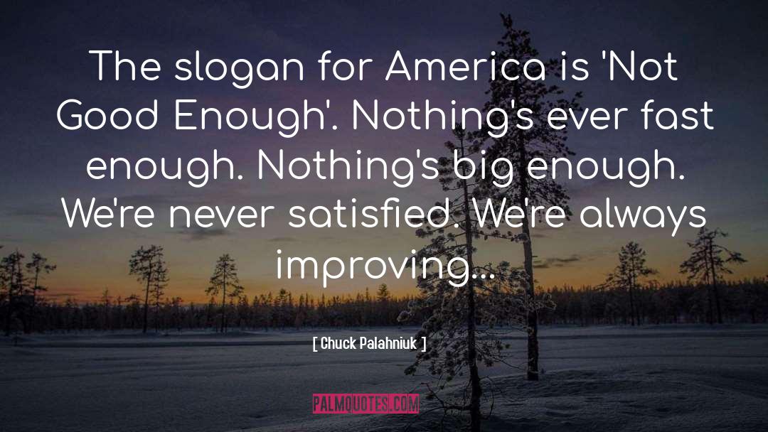 Chuck Palahniuk Quotes: The slogan for America is