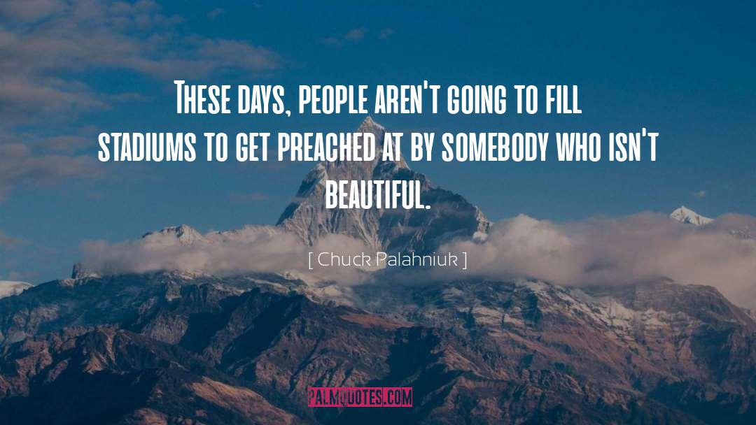 Chuck Palahniuk Quotes: These days, people aren't going