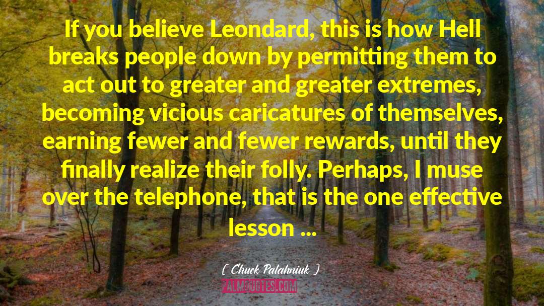 Chuck Palahniuk Quotes: If you believe Leondard, this